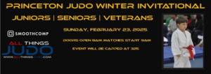 2025 Princeton Judo Winter Invitational INFORMATION Welcome To The 2025 Princeton Judo Winter Invitational Our Capacity Will Be Competitors Contested On 3 Mat Areas) 300 competitors ---------------------------------------------------------------------------------------------- Tournament Dir: Cory Cuomo 732-406-3646 corycuomo@comcast.net Head Referee: Boris Munoz Medical services: Med Cycle EMS 609-532-2034 chris@medcycleems.org Sanctioned by: Esports Insurance Competition Date: Sunday, Feb 23, 2025 Doors Open @ 8:00am Competition Starts @ 9:00am Where: Princeton YMCA – 59 Paul Robeson Place, Princeton, NJ 08540 Parking: Limited on-site parking. Additional parking at pay garages – 2 blocks away. Garages are located at 25 Chambers Street and 11 Hulfish Street Chambers Street Garage Clearance is 6’6” Hulfish is 6”5” Weigh-ins: Participants Sensei is to certify weight and submit to corycuomo@comcast.net by Thursday 2/20/2024. Weights will be spot checked at the event if requested or if it seems inaccurate. Any individual who is found to be outside of their registered weight class will not be allowed to participate Who is eligible: All Judoka regardless of National affiliation including USJI, USJA, USJF or ATJA WHAT RULES: Modified IJF rules will be used. Contest Area is 6.5m x 6.5m with safety area. No choking techniques allowed for those 12 years of age and younger. No armbars allowed if one or both competitors are below the rank of Sankyu. We ask that all junior and novice competitors have a properly fit white Judo gi and bring a white and blue belt that fits properly. Cadet, IJF Junior & Senior Elite must have a properly fitted White and Blue Judo Gi. Awards: Trophies for 1st, 2nd & 3rd Place. All Children 7 years of age an under will receive an award. Scoring System: Through Smoothcomp Round Robin For Divisions 5 Person and Below 6 & Above True Double. Tournament System: Online Registration, Weigh-ins, Brackets and Results Will Be Run On Smoothcomp System